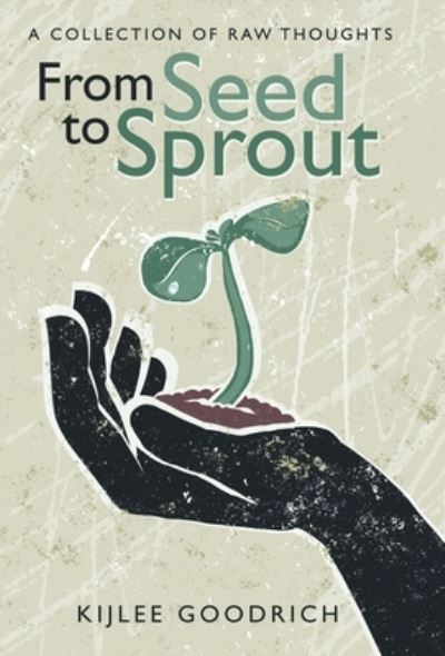 Cover for Kijlee Goodrich · From Seed to Sprout (Hardcover bog) (2019)