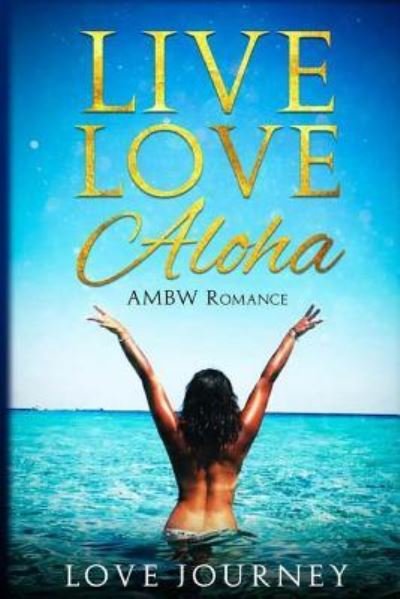 Cover for Love Journey · Live Love Aloha (Paperback Book) (2017)