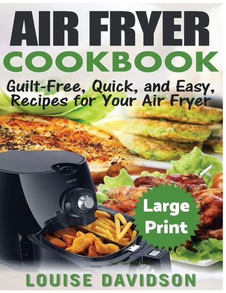 Cover for Louise Davidson · Air Fryer Cookbook ***Large Print Edition*** (Paperback Book) (2017)