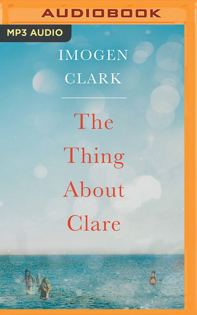 Cover for Imogen Clark · Thing About Clare, The (MP3-CD) (2018)