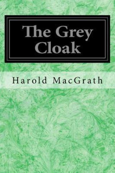 Cover for Harold Macgrath · The Grey Cloak (Taschenbuch) (2017)