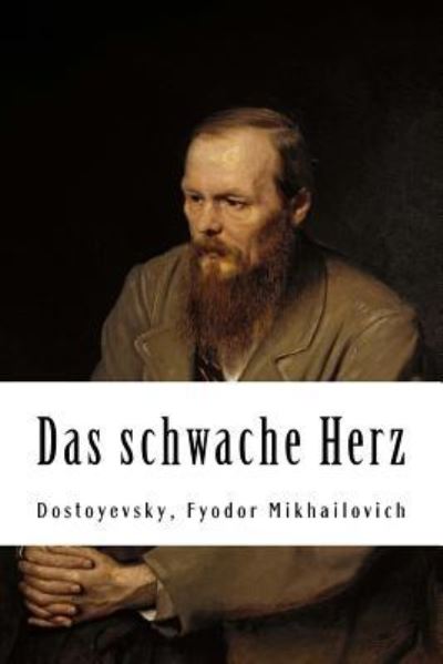 Cover for Dostoyevsky Fyodor Mikhailovich · Das schwache Herz (Taschenbuch) (2017)