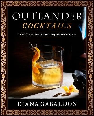Cover for Diana Gabaldon · Outlander Cocktails: The Official Drinks Guide Inspired by the Series (Gebundenes Buch) (2024)