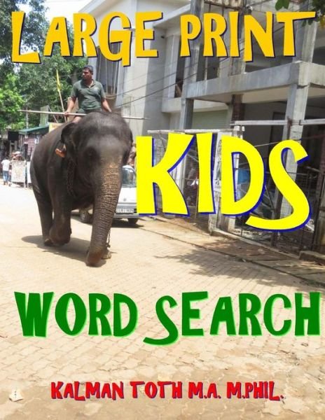 Cover for Kalman Toth M a M Phil · Large Print Kids Word Search (Taschenbuch) (2018)