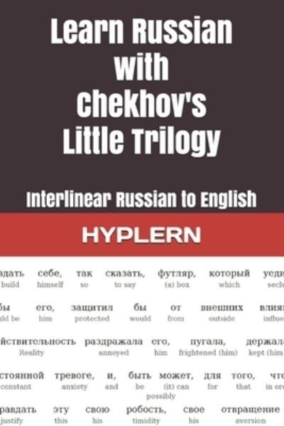 Learn Russian with Chekhov's Little Trilogy: Interlinear Russian to English - Anton Chekhov - Bøker - Bermuda Word - 9781989643396 - 6. april 2021