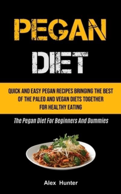 Pegan Diet - Alex Hunter - Bøger - Micheal Kannedy - 9781990207396 - 3. februar 2021