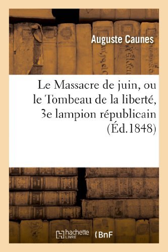 Cover for Caunes-a · Le Massacre De Juin, Ou Le Tombeau De La Liberté, 3e Lampion Républicain (Taschenbuch) [French edition] (2013)