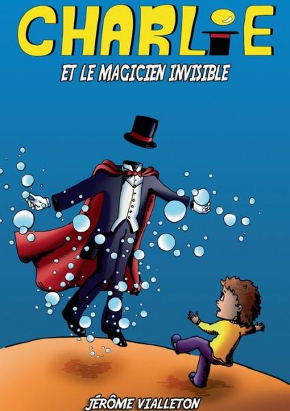 Charlie et le magicien invisible - Jérôme Vialleton - Livros - Books on Demand Gmbh - 9782322409396 - 12 de janeiro de 2022