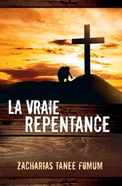 Cover for Zacharias Tanee Fomum · La Vraie Repentance (Paperback Book) (2015)