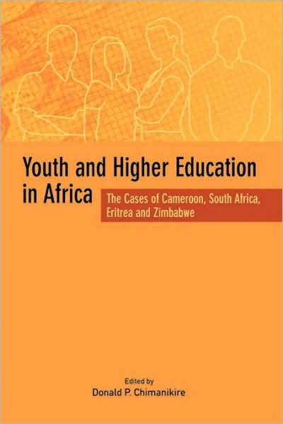 Cover for Donald P Chimanikire · Youth and Higher Education in Africa. the Cases of Cameroon, South Africa, Eritrea and Zimbabwe (Pocketbok) (2009)