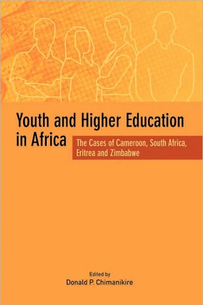 Cover for Donald P Chimanikire · Youth and Higher Education in Africa. the Cases of Cameroon, South Africa, Eritrea and Zimbabwe (Paperback Book) (2009)