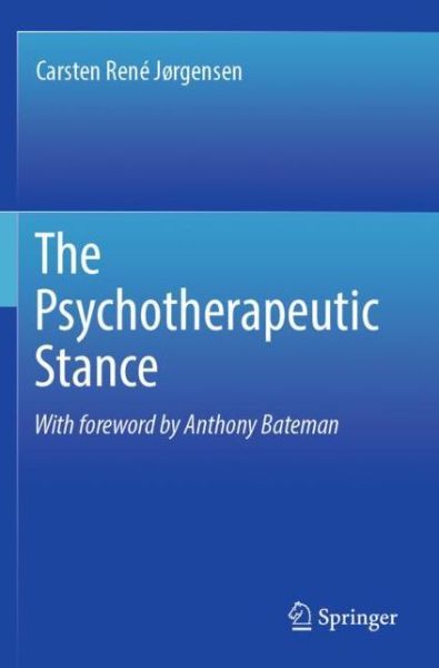 Cover for Carsten Rene Jørgensen · The Psychotherapeutic Stance (Pocketbok) [1st ed. 2019 edition] (2020)