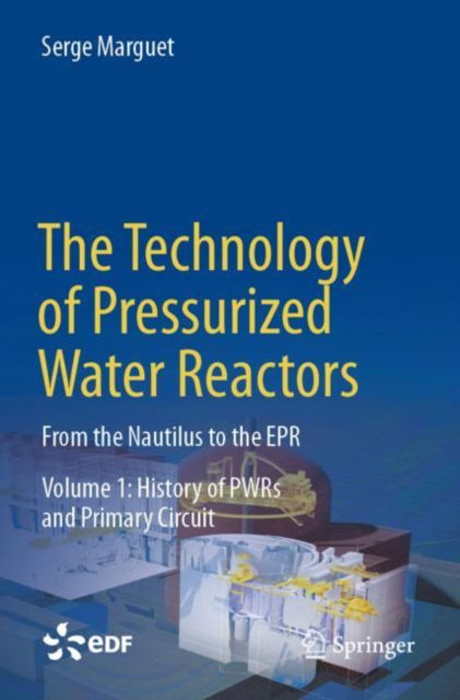 Cover for Serge Marguet · The Technology of Pressurized Water Reactors: From the Nautilus to the EPR (Paperback Book) [1st ed. 2022 edition] (2023)