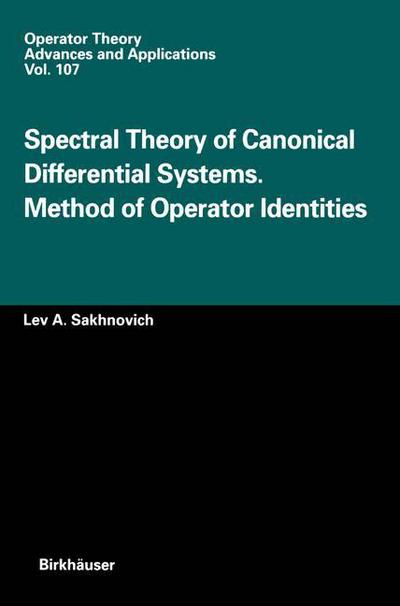 Cover for L.A. Sakhnovich · Spectral Theory of Canonical Differential Systems. Method of Operator Identities - Operator Theory: Advances and Applications (Paperback Book) [Softcover reprint of the original 1st ed. 1999 edition] (2012)