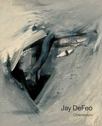 Cover for John Yau · Jay DeFeo: Chiaroscuro (Hardcover Book) (2013)