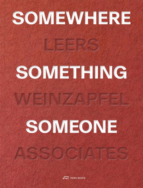 Cover for Andrea Leers · Somewhere, Something, Someone: 15 Projects by Leers Weinzapfel Associates (Paperback Bog) (2025)