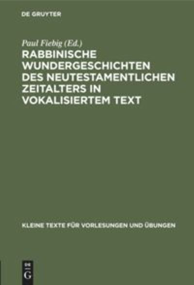Cover for Paul Fiebig · Rabbinische Wundergeschichten des Neutestamentlichen Zeitalters in Vokalisiertem Text (Book) (1911)