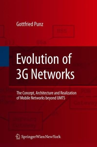 Cover for Gottfried Punz · Evolution of 3G Networks: The Concept, Architecture and Realization of Mobile Networks Beyond UMTS (Gebundenes Buch) [2010 edition] (2009)