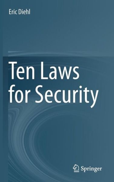 Eric Diehl · Ten Laws for Security (Hardcover Book) [1st ed. 2016 edition] (2016)