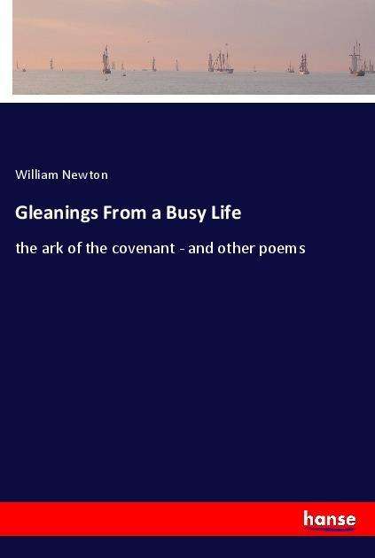 Cover for Newton · Gleanings From a Busy Life (Book)