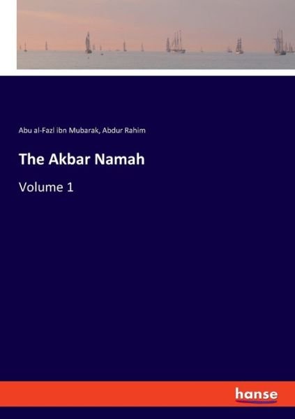 Cover for Abu Al-Fazl Ibn Mubarak · The Akbar Namah: Volume 1 (Pocketbok) (2020)