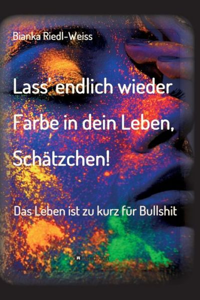 Cover for Riedl-Weiss · Lass' endlich wieder Farbe (Book) (2020)