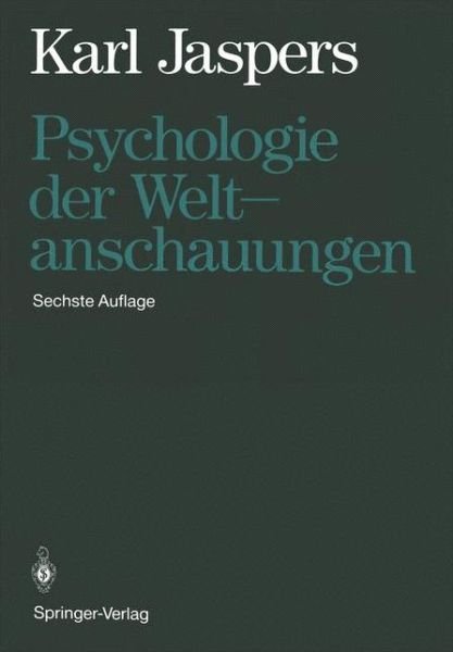 Cover for Karl Jaspers · Psychologie Der Weltanschauungen. (Gebundenes Buch) [And 6. Aufl. 1 edition] (1971)