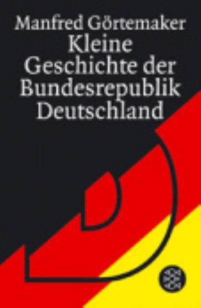 Cover for Manfred Gortemaker · Kleine Geschichte der Bundesrepublik Deutschland (Paperback Book) (2005)
