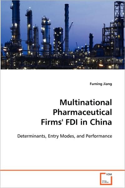 Cover for Fuming Jiang · Multinational Pharmaceutical Firms' Fdi in China: Determinants, Entry Modes, and Performance (Paperback Bog) (2008)