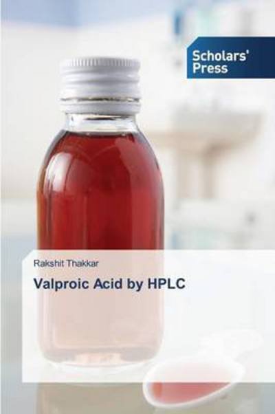 Cover for Thakkar Rakshit · Valproic Acid by Hplc (Pocketbok) (2015)