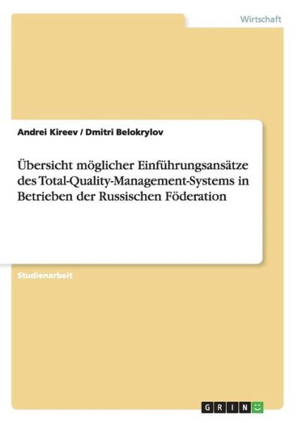 Cover for Andrei Kireev · UEbersicht moeglicher Einfuhrungsansatze des Total-Quality-Management-Systems in Betrieben der Russischen Foederation (Paperback Book) [German edition] (2014)