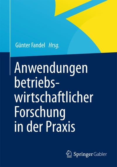 Cover for Gunter Fandel · Anwendungen Betriebswirtschaftlicher Forschung in Der Praxis (Paperback Book) [2012 edition] (2012)
