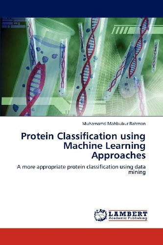 Cover for Muhamamd Mahbubur Rahman · Protein Classification Using Machine Learning Approaches: a More Appropriate Protein Classification Using Data Mining (Paperback Bog) (2012)