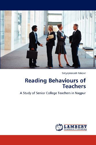Cover for Satyaprakash Nikose · Reading Behaviours of Teachers: a Study of Senior College Teachers in Nagpur (Paperback Book) (2012)