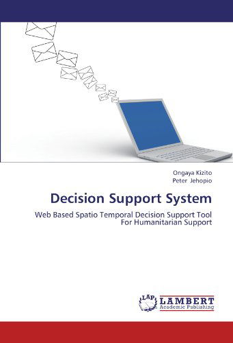 Cover for Peter Jehopio · Decision Support System: Web Based Spatio Temporal Decision Support Tool for Humanitarian Support (Paperback Book) (2012)