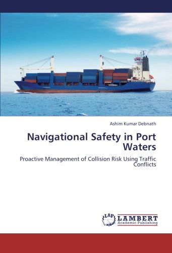 Cover for Ashim Kumar Debnath · Navigational Safety in Port Waters: Proactive Management of Collision Risk Using Traffic Conflicts (Paperback Book) (2012)