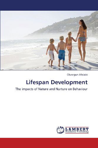 Cover for Olusegun Afolabi · Lifespan Development: the Impacts of Nature and Nurture on Behaviour (Paperback Book) (2013)