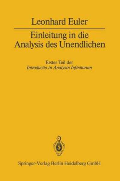 Cover for Leonhard Euler · Einleitung in Die Analysis Des Unendlichen: Erster Teil (Paperback Book) [Softcover Reprint of the Original 1st 1983 edition] (2014)