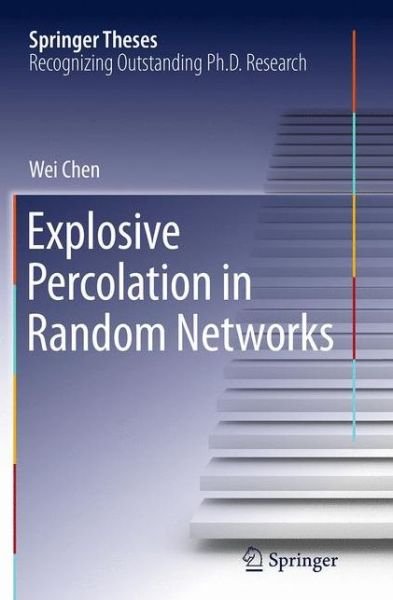 Cover for Wei Chen · Explosive Percolation in Random Networks - Springer Theses (Paperback Bog) [Softcover reprint of the original 1st ed. 2014 edition] (2016)