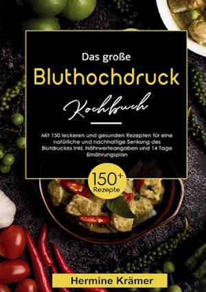 Cover for Hermine Krämer · Das große Bluthochdruck Kochbuch – 150 gesunde &amp; köstliche Rezepte für eine herzfreundliche Ernährung (Book) (2025)