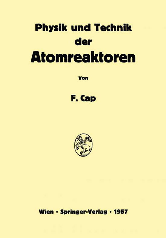 Physik Und Technik Der Atomreaktoren - Ferdinand Cap - Books - Springer Verlag GmbH - 9783709180396 - January 24, 2012