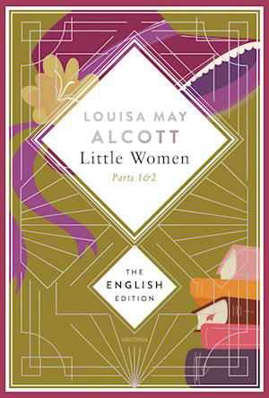 Alcott - Little Women. Parts 1 & 2 (Little Women & Good Wives). English Edition - Louisa May Alcott - Książki - Anaconda Verlag - 9783730614396 - 24 kwietnia 2024