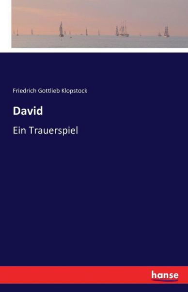 David - Klopstock - Bücher -  - 9783742820396 - 3. August 2016