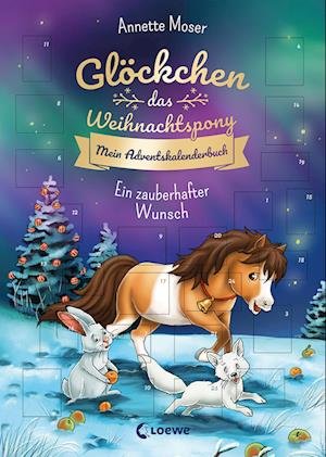 Glöckchen, das Weihnachtspony Mein Adventskalenderbuch - Ein zauberhafter Wunsch - Annette Moser - Książki - Loewe - 9783743216396 - 13 września 2023