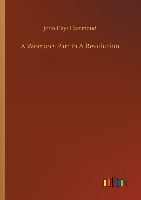 Cover for John Hays Hammond · A Woman's Part in A Revolution (Taschenbuch) (2020)