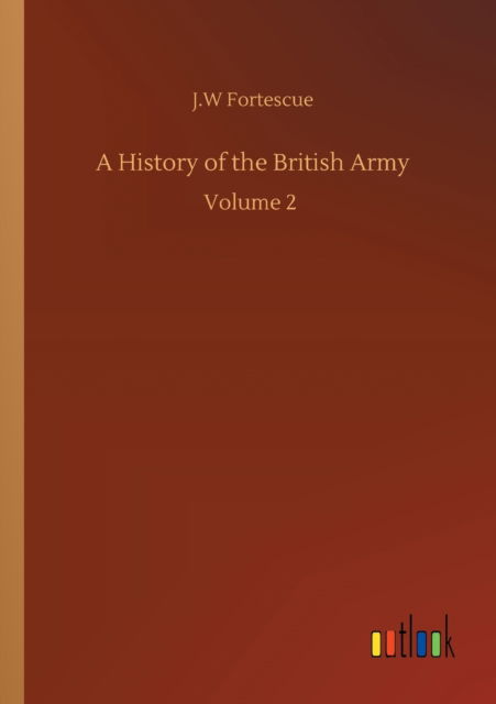 Cover for J W Fortescue · A History of the British Army: Volume 2 (Paperback Book) (2020)