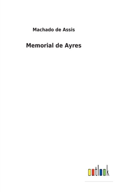 Cover for Machado De Assis · Memorial de Ayres (Hardcover Book) (2022)