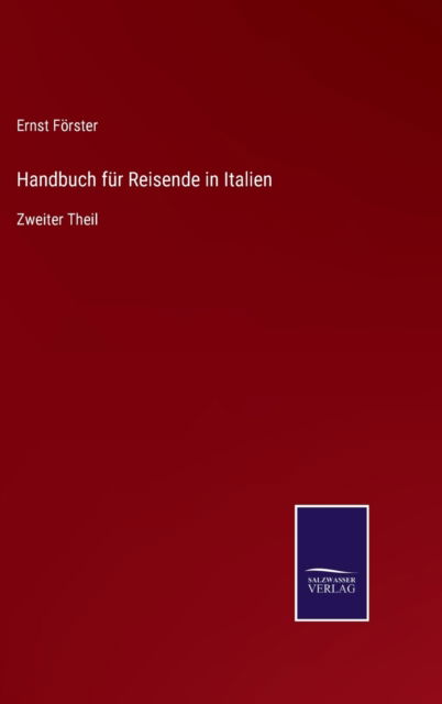 Cover for Ernst Foerster · Handbuch fur Reisende in Italien (Hardcover Book) (2021)