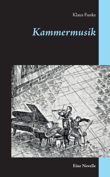 Cover for Klaus Funke · Kammermusik: Eine Novelle (Paperback Book) (2018)