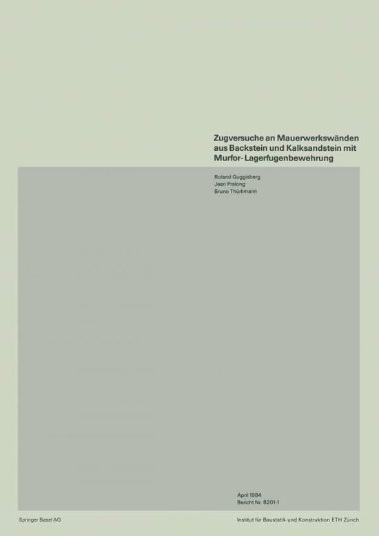 Cover for R Guggisberg · Zugversuche an Mauerwerkswanden Aus Backstein Und Kalksandstein Mit Murfor-Lagerfugenbewehrung - Institut Fur Baustatik. Versuchsberichte (Paperback Book) [1984 edition] (1984)